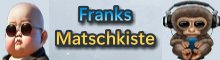 Franks Matschkiste